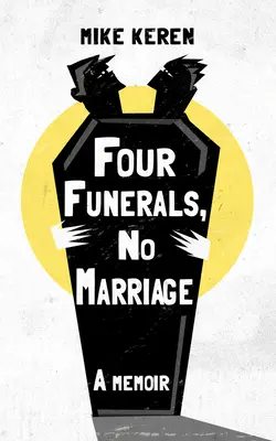 Štyri pohreby, žiadne manželstvo: Memoáre: Nešťastné svadby, č. 2, č. 3, č. 4, č. 5 - Four Funerals, No Marriage: A Memoir