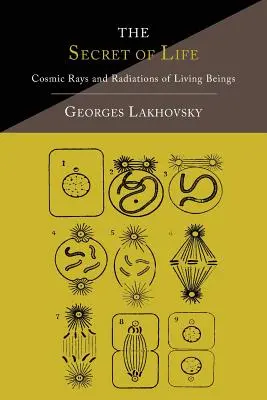 Tajomstvo života: Kozmické lúče a žiarenie živých bytostí - The Secret of Life: Cosmic Rays and Radiations of Living Beings