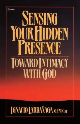 Vnímanie vašej skrytej prítomnosti: Na ceste k intimite s Bohom - Sensing Your Hidden Presence: Toward Intimacy with God
