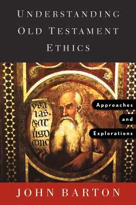Pochopenie etiky Starého zákona: Prístupy a skúmania - Understanding Old Testament Ethics: Approaches and Explorations