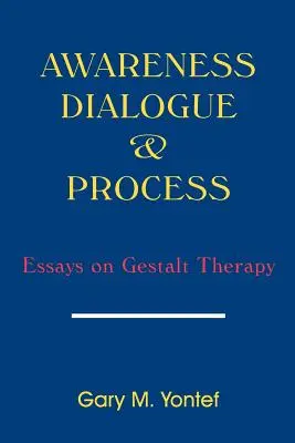 Uvedomenie, dialóg a proces: Eseje o Gestalt terapii - Awareness, Dialogue & Process: Essays on Gestalt Therapy