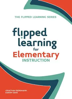Obrátené vyučovanie pre výučbu na základných školách - Flipped Learning for Elementary Instruction