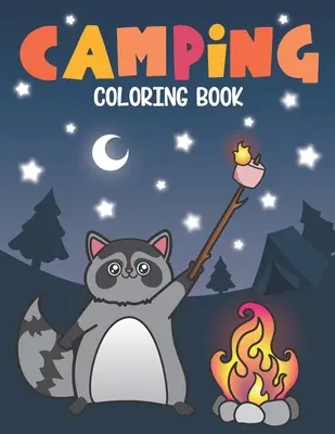 Kniha na vyfarbovanie kempingu: Z roztomilých lesných zvieratiek a vtipných citátov z tábora - Kniha na vyfarbovanie tábora pre šťastných táborníkov - Camping Coloring Book: Of Cute Forest Wildlife Animals and Funny Camp Quotes - A S'mores Camp Coloring Outdoor Activity Book for Happy Camper
