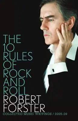 10 pravidiel rock and rollu: Súborné hudobné texty 2005-09 - The 10 Rules of Rock and Roll: Collected Music Writings 2005-09