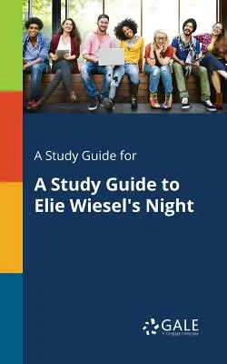 Sprievodca štúdiom k dielu Elieho Wiesela Noc - A Study Guide for A Study Guide to Elie Wiesel's Night