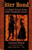 Horké putá: Koloniálna rozvodová dráma sedemnásteho storočia - Bitter Bonds: A Colonial Divorce Drama of the Seventeenth Century