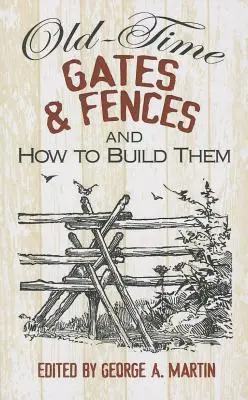 Brány a ploty zo starých čias a ako ich postaviť - Old-Time Gates & Fences and How to Build Them