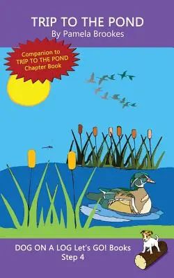 Výlet k rybníku: (Step 4) Sound Out Books (systematic decodable) Pomáha rozvíjajúcim sa čitateľom vrátane tých s dyslexiou naučiť sa čítať - Trip To The Pond: (Step 4) Sound Out Books (systematic decodable) Help Developing Readers, including Those with Dyslexia, Learn to Read