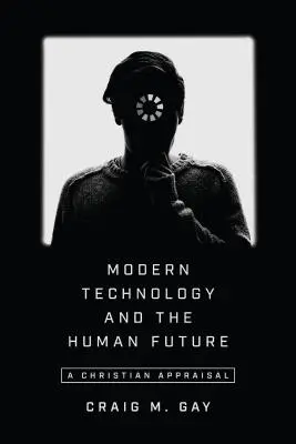 Moderné technológie a budúcnosť človeka: Kresťanské zhodnotenie - Modern Technology and the Human Future: A Christian Appraisal