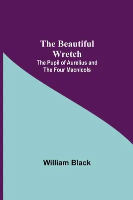 Krásna nešťastnica; Žiak Aurelius; a Štyri Macnicoly - The Beautiful Wretch; The Pupil of Aurelius; and The Four Macnicols