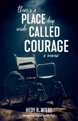 There's a Place Deep inside Called Courage (Hlboko vnútri je miesto, ktorému sa hovorí odvaha): A Memoir - There's a Place Deep inside Called Courage: A Memoir