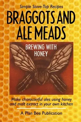 Braggots and Ale Meads: Varenie s medom - Braggots and Ale Meads: Brewing with Honey