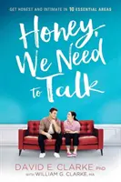 Miláčik, musíme si pohovoriť: V 10 základných oblastiach buďte úprimní a dôverní - Honey, We Need to Talk: Get Honest and Intimate in 10 Essential Areas
