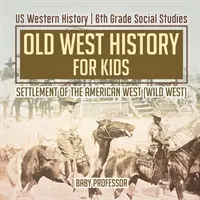 Staré dejiny Západu pre deti - Osídľovanie amerického Západu (Divoký Západ) - Dejiny Západu USA - Spoločenskovedné predmety pre 6. ročník ZŠ - Old West History for Kids - Settlement of the American West (Wild West) - US Western History - 6th Grade Social Studies