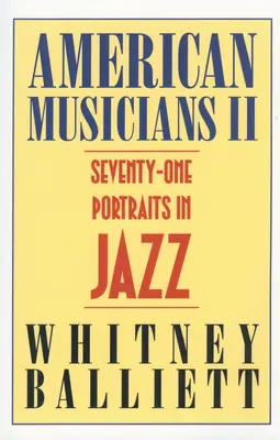 Americkí hudobníci II: Sedemdesiatjeden jazzových portrétov - American Musicians II: Seventy-One Portraits in Jazz