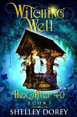 Čarodejnícka studňa: Paranormálny román pre ženy - The Witching Well: A Paranormal Women's Fiction Novel