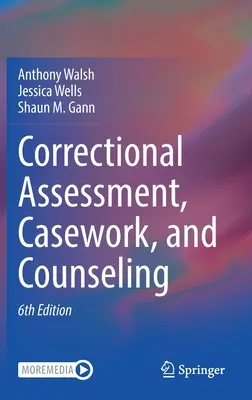 Nápravné hodnotenie, prípadová práca a poradenstvo - Correctional Assessment, Casework, and Counseling