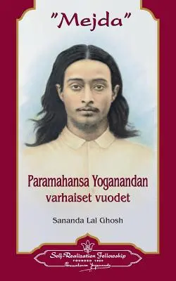 Mejda: Paramahansa Yoganandan Varhaiset Vuodet (fínsky) - Mejda: Paramahansa Yoganandan Varhaiset Vuodet (Finnish)
