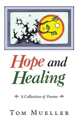 Nádej a uzdravenie: Zbierka básní - Hope and Healing: A Collection of Poems