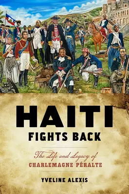 Haiti bojuje späť: Život a odkaz Charlemagne Pralteho - Haiti Fights Back: The Life and Legacy of Charlemagne Pralte