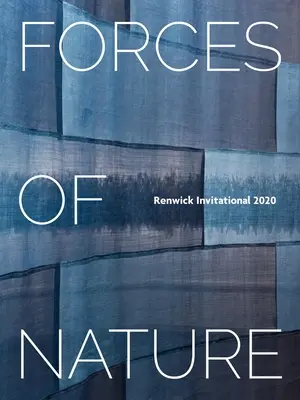 Sily prírody: Renwick Invitational 2020 - Forces of Nature: Renwick Invitational 2020