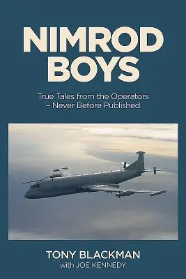 Nimrod Boys: Pravdivé príbehy operátorov raketoplánu Raf, ktorý bol priekopníkom studenej vojny - Nimrod Boys: True Tales from the Operators of the Raf's Cold War Trailblazer