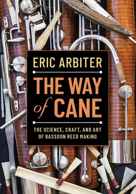 Cesta trstiny: Veda, remeslo a umenie výroby fagotových trstín: kniha - The Way of Cane: The Science, Craft, and Art of Bassoon Reed-Making
