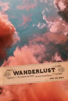 Putovanie: Úžasná Ida Pfeifferová, prvá turistka - Wanderlust: The Amazing Ida Pfeiffer, the First Female Tourist