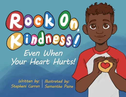 Rock On, Kindness! Aj keď ťa bolí srdce! - Rock On, Kindness! Even When Your Heart Hurts!