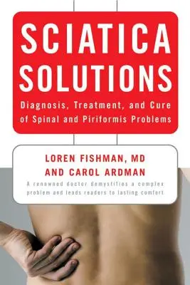 Riešenie ischias: Vychádzajúc zo skúseností z praxe, vieme, ako na to: Diagnostika, liečba a vyliečenie problémov s chrbticou a piriformisom - Sciatica Solutions: Diagnosis, Treatment, and Cure of Spinal and Piriformis Problems