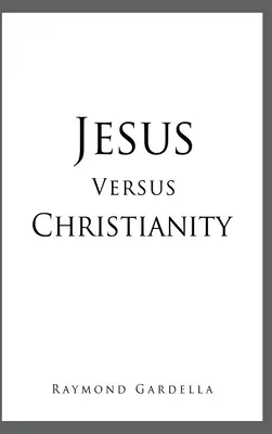 Ježiš verzus kresťanstvo - Jesus Versus Christianity