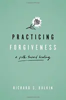 Praktizovanie odpustenia: Cesta k uzdraveniu - Practicing Forgiveness: A Path Toward Healing