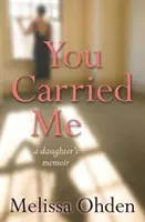 You Carried Me - Spomienky dcéry - You Carried Me - A daughter's memoir