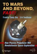 Na Mars a ešte ďalej, rýchlo! Ako plazmový pohon prinesie revolúciu vo výskume vesmíru - To Mars and Beyond, Fast!: How Plasma Propulsion Will Revolutionize Space Exploration