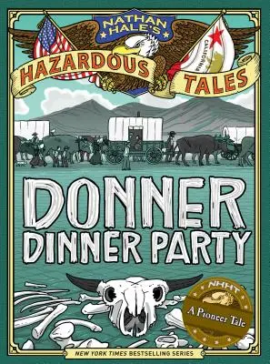 Nathan Hale's Hazardous Tales (Nebezpečné príbehy Nathana Halea): Donner Dinner Party - Nathan Hale's Hazardous Tales: Donner Dinner Party