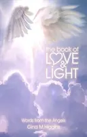 Kniha lásky a svetla - Slová od anjelov (Higgins Gina M. (Gina M. Higgins)) - Book of Love and Light - Words from the Angels (Higgins Gina M. (Gina M. Higgins))