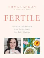 Plodnosť - Vyživujte a udržujte rovnováhu svojho tela pripraveného na tvorbu dieťaťa - Fertile - Nourish and balance your body ready for baby making