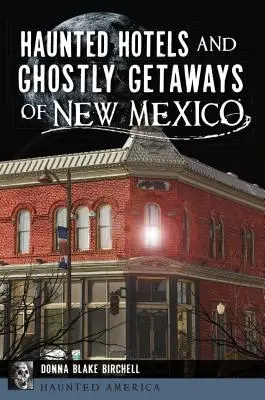 Strašidelné hotely a strašidelné úteky v Novom Mexiku - Haunted Hotels and Ghostly Getaways of New Mexico