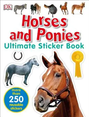Konečná kniha samolepiek: Kone a poníky: Viac ako 250 samolepiek na opakované použitie: Kniha koní a koníkov: Viac ako 250 samolepiek na opakované použitie - Ultimate Sticker Book: Horses and Ponies: More Than 250 Reusable Stickers