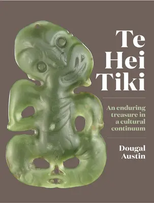 Te Hei Tiki: Tiki Teiki: Trvalý poklad v kultúrnom kontinuu - Te Hei Tiki: An Enduring Treasure in a Cultural Continuum