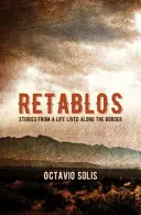 Retablos: Príbehy zo života prežitého na hraniciach - Retablos: Stories from a Life Lived Along the Border