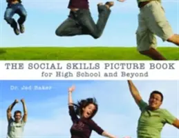 Obrázková kniha o sociálnych zručnostiach: Pre stredné školy a ďalej - The Social Skills Picture Book: For High School and Beyond