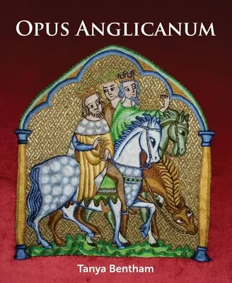 Opus Anglicanum: Praktická príručka - Opus Anglicanum: A Practical Guide