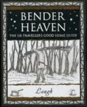 Bender Heaven - Sprievodca dobrým domovom pre cestovateľov v Spojenom kráľovstve - Bender Heaven - The UK Traveller's Good Home Guide