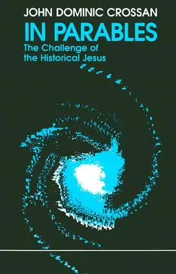 V podobenstvách: Výzva historického Ježiša - In Parables: The Challenge of the Historical Jesus