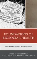 Základy biosociálneho zdravia: Interakcie medzi stigmou a chorobou - Foundations of Biosocial Health: Stigma and Illness Interactions
