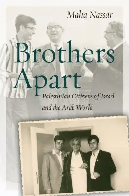 Oddelení bratia: Palestínski občania Izraela a arabského sveta - Brothers Apart: Palestinian Citizens of Israel and the Arab World