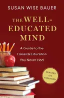 Vzdelaná myseľ: Sprievodca klasickým vzdelaním, ktoré ste nikdy nemali - The Well-Educated Mind: A Guide to the Classical Education You Never Had