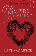 Upírska akadémia: Posledná obeť (kniha 6) - Vampire Academy: Last Sacrifice (book 6)