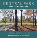 Stromy a krajiny Central Parku: Sprievodca newyorským majstrovským dielom - Central Park Trees and Landscapes: A Guide to New York City's Masterpiece